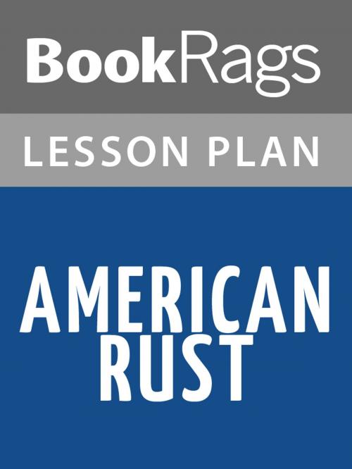 Cover of the book American Rust Lesson Plans by BookRags, BookRags