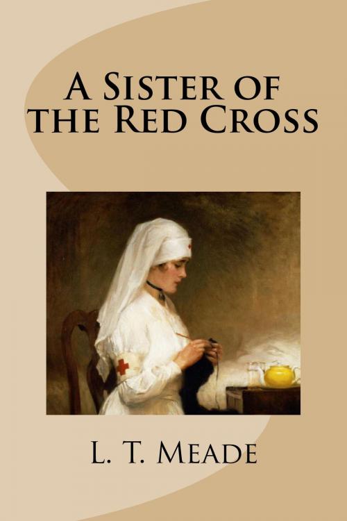 Cover of the book A Sister of the Red Cross by L.T. Meade, Treasureword Classics
