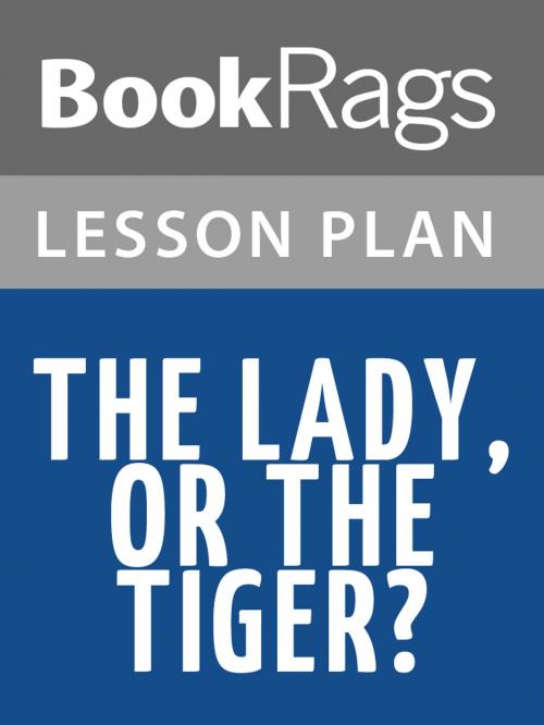 Cover of the book The Lady, or the Tiger? Lesson Plans by BookRags, BookRags