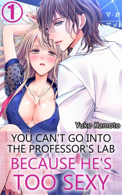 Cover of the book You can't go into the professor's lab because he's too sexy Vol.1 (TL Manga) by Yuko Kamoto, MANGA REBORN