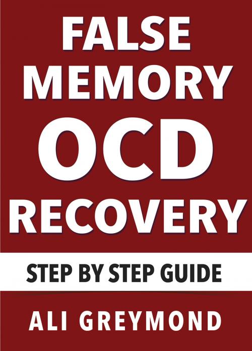 Cover of the book False Memory OCD Recovery by Ali Greymond, Alina Yeremenko