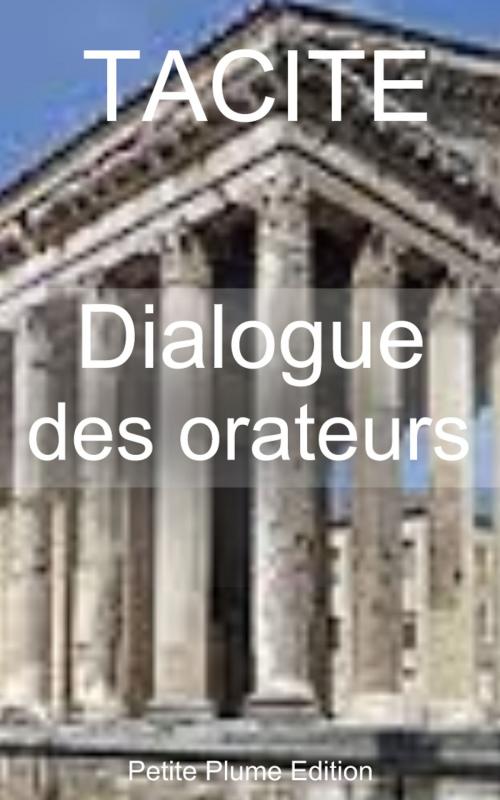 Cover of the book Dialogue des orateurs by Tacite, Jean-Louis Burnouf  traduction, Petite Plume Edition