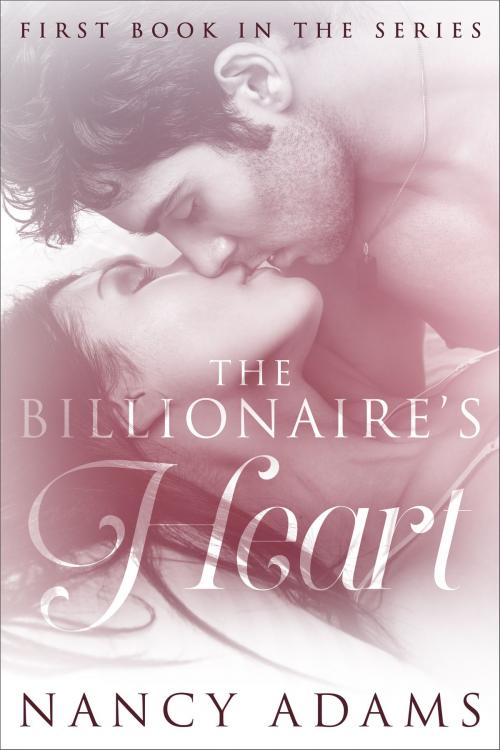 Cover of the book The Billionaire's Heart by Nancy Adams, Nancy Adams