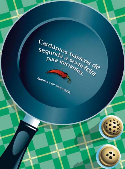 Cover of the book Cardápios básicos de segunda a sexta-feira para iniciantes by Marilza  Poli Swensson, Marilza  Poli Swensson