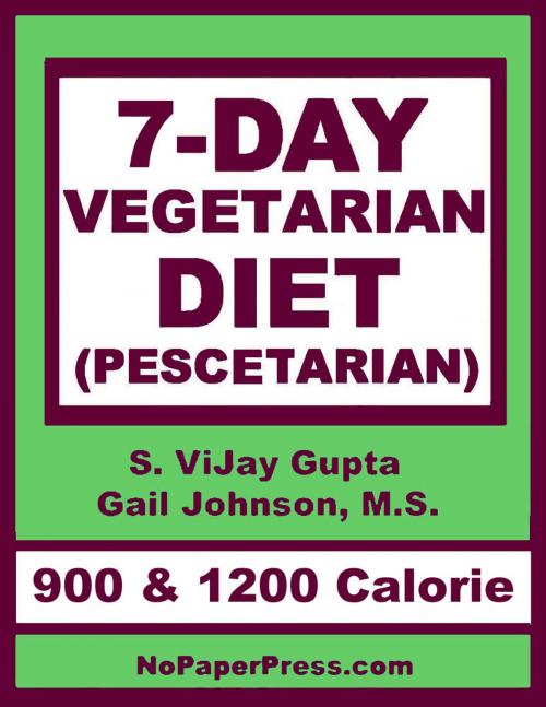 Cover of the book 7-Day Vegetarian Diet by S. Vjay Gupta, Gail Johnson, Nopaperpress, LLC