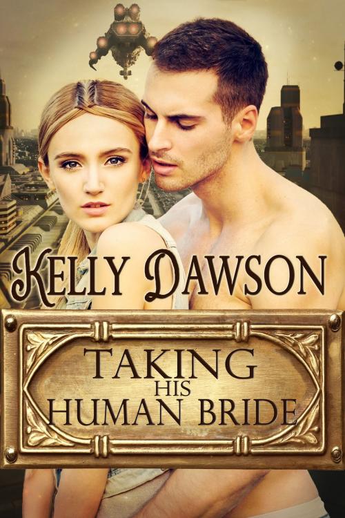 Cover of the book Taking His Human Bride by Kelly Dawson, Stormy Night Publications