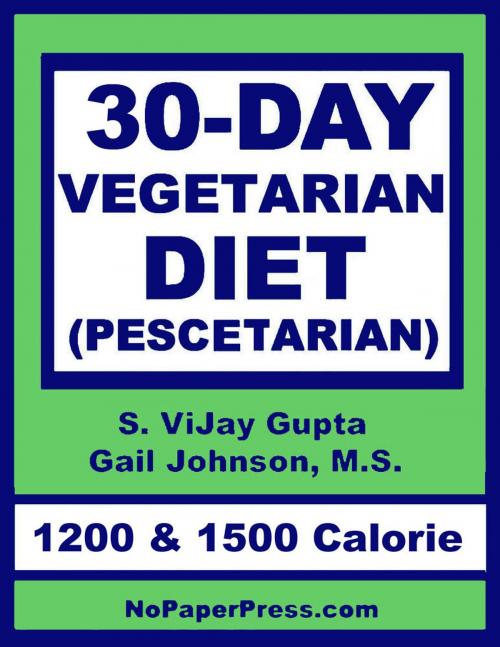 Cover of the book 30-Day Vegetarian Diet by S. Vjay Gupta, Gail Johnson, Nopaperpress, LLC