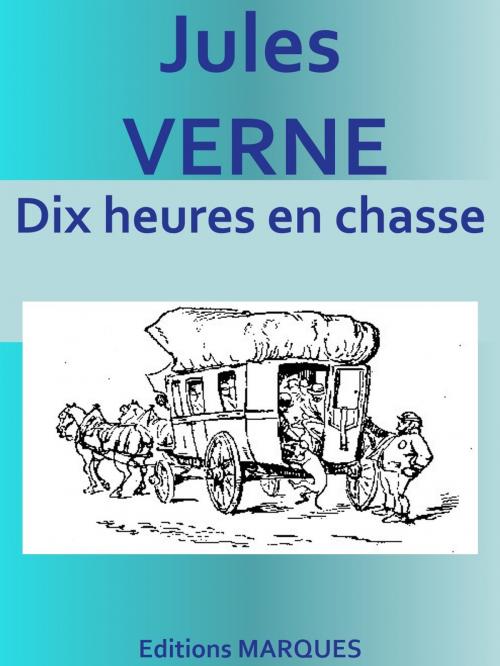 Cover of the book Dix heures en chasse by Jules VERNE, Editions MARQUES