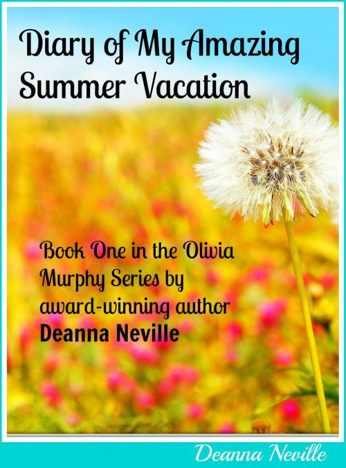 Cover of the book Diary of My Amazing Summer Vacation by Deanna Neville, Kobo Inc.
