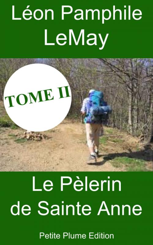 Cover of the book Le Pèlerin de Sainte Anne - Tome II by Léon Pamphile Lemay, Petite Plume Edition