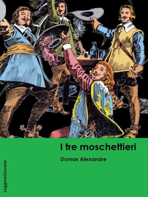Cover of the book I Tre moschettieri by Dumas Alexandre, LeggereGiovane