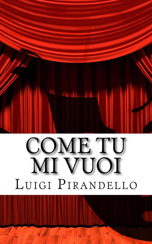 Cover of the book Come tu mi vuoi by Luigi Pirandello, Mauro Liistro Editore