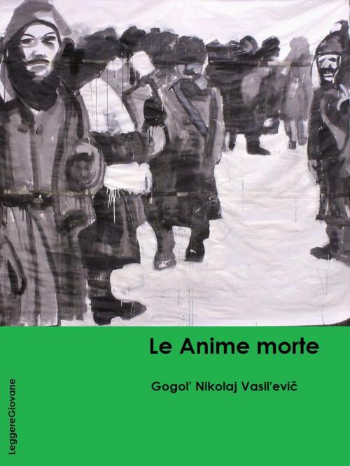 Cover of the book Le Anime morte by Gogol' Nikolaj Vasil'evič, LeggereGiovane
