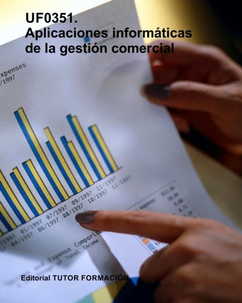 Cover of the book Aplicaciones informáticas de la gestión comercial. UF0351 by Enrique Domínguez Gonzalo, TUTOR FORMACIÓN