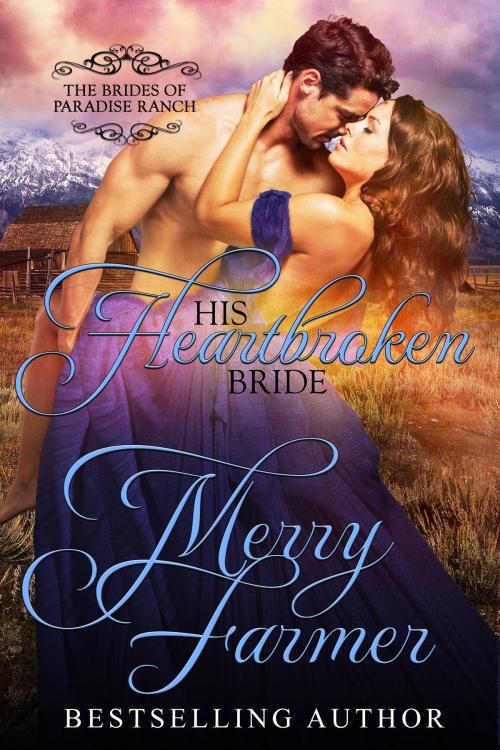 Cover of the book His Heartbroken Bride by Merry Farmer, Merry Farmer