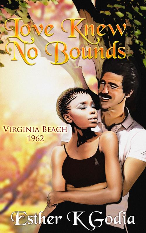 Cover of the book Love Knew No Bounds by Esther Godia, kobo