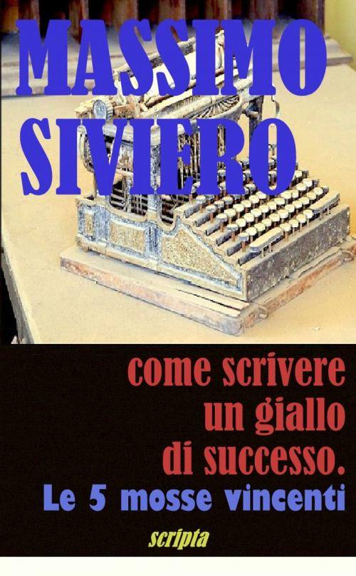 Cover of the book Come scrivere un giallo di successo by Massimo Siviero, Massimo Siviero