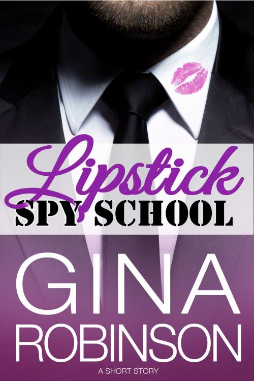 Cover of the book Lipstick Spy School by Gina Robinson, Three Jays Press, LLC