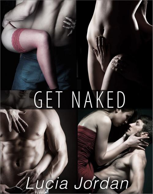 Cover of the book Get Naked - Complete Series by Lucia Jordan, Vasko