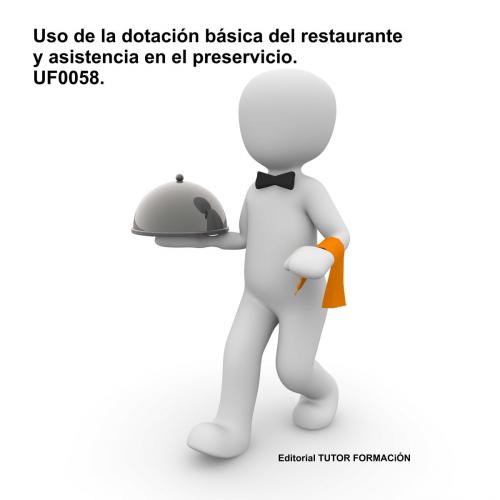 Cover of the book Uso de la dotación básica del restaurante y asistencia en el preservicio. UF0058 by Miguel Ángel Fernández Díaz, TUTOR FORMACIÓN