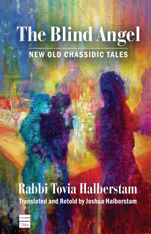 Cover of the book The Blind Angel by Halberstam, Rabbi Tovia  & Halberstam, Joshua, The Toby Press, LLC