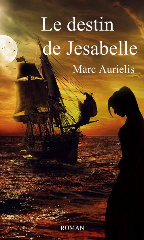 Cover of the book Le destin de Jesabelle by Marc Aurielis, D'art & d'ailleurs