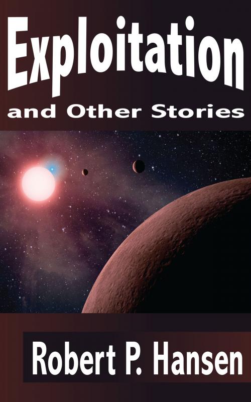 Cover of the book Exploitation and Other Stories by Robert P. Hansen, Robert P. Hansen
