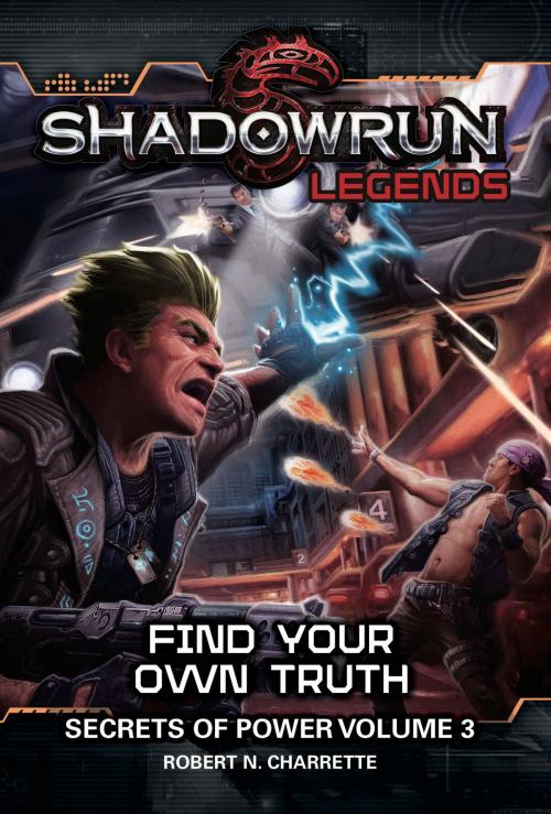 Cover of the book Shadowrun Legends: Find Your Own Truth by Robert N. Charrette, InMediaRes Productions LLC