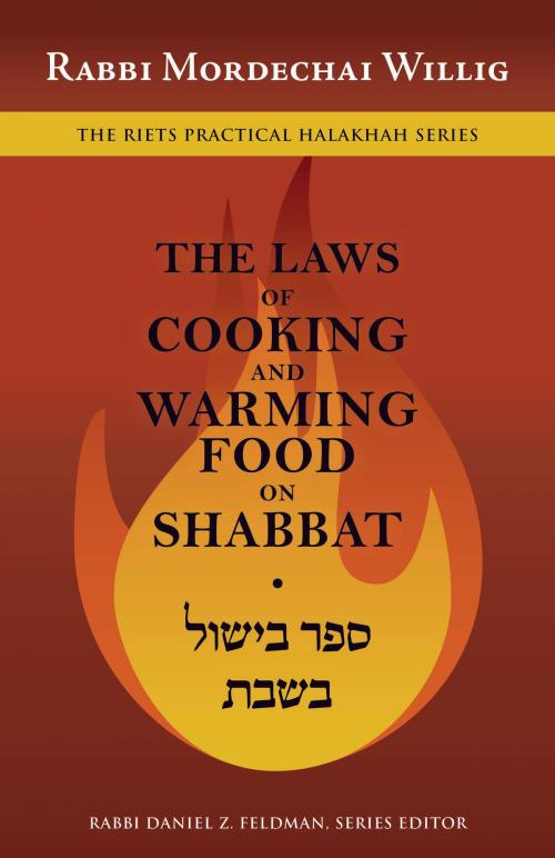 Cover of the book The Laws of Cooking and Warming Food on Shabbat by Willig, Mordechai, The Toby Press, LLC