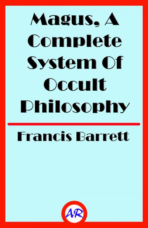 Cover of the book Magus, A Complete System Of Occult Philosophy Book 1 (Illustrated) by Francis Barrett, @AnnieRoseBooks