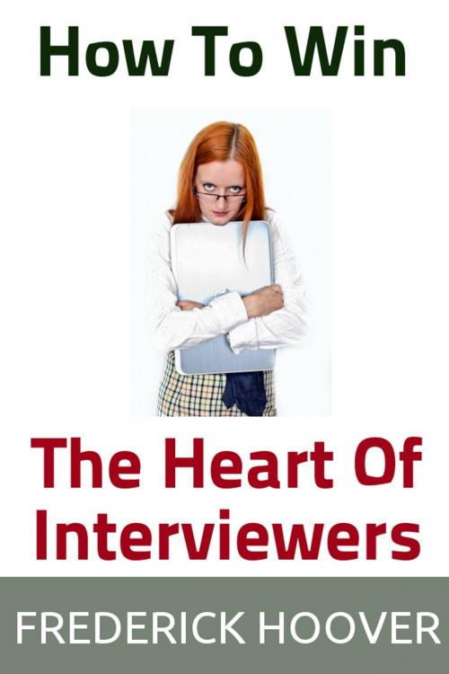 Cover of the book How To Win The Heart Of Interviewers by Frederick Hoover, Bookbon