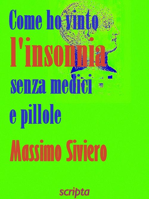 Cover of the book Come ho vinto l'insonnia senza medici e pillole by Massimo Siviero, Massimo Siviero