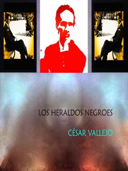 Cover of the book Los Heraldos Negroes by Cesar Vallejo, Editions Artisan Devereaux LLC