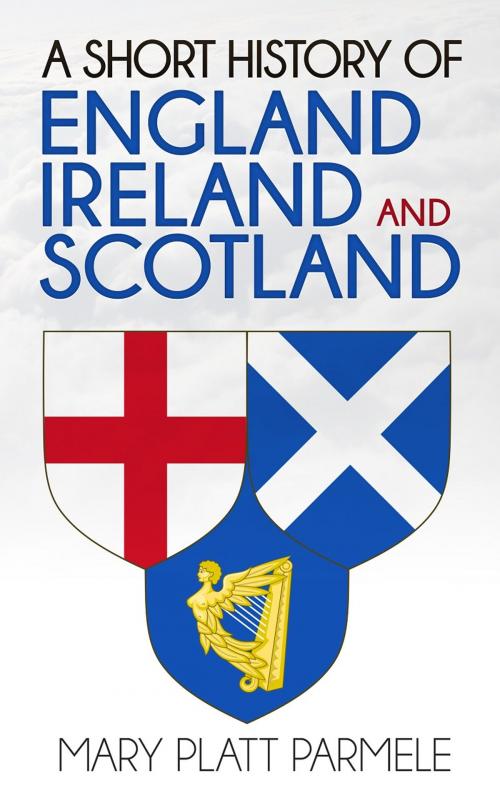 Cover of the book A Short History of England, Ireland, and Scotland by Mary Platt Parmele, Enhanced E-Books
