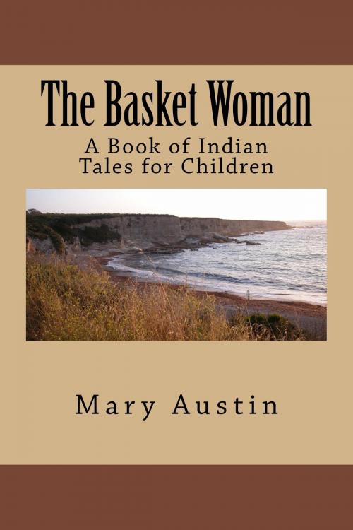 Cover of the book The Basket Woman (Illustrated Edition) by Mary Hunter Austin, Steve Gabany