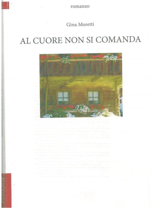 Cover of the book AL CUORE NON SI COMANDA by Gina Moretti, Gina Moretti