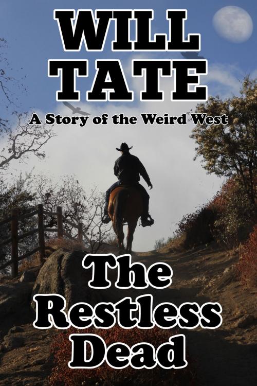 Cover of the book The Restless Dead by Will Tate, Gelastic Press
