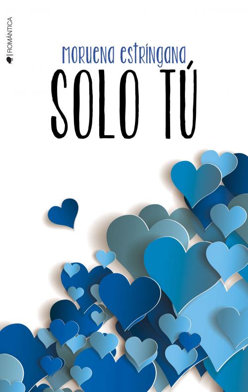 Cover of the book Solo tú by Moruena Estríngana, Ediciones Kiwi