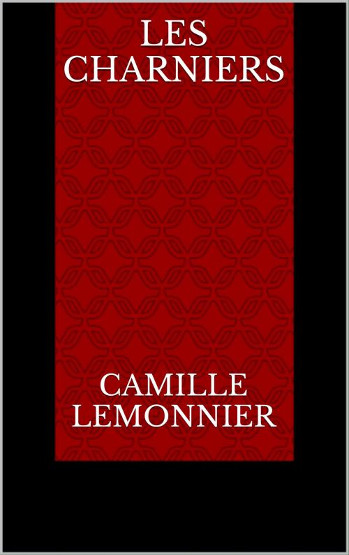 Cover of the book Les Charniers by Camille Lemonnier, CP