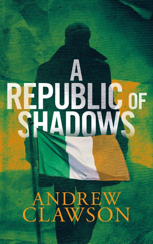 Cover of the book A Republic of Shadows by Andrew Clawson, Andrew Clawson