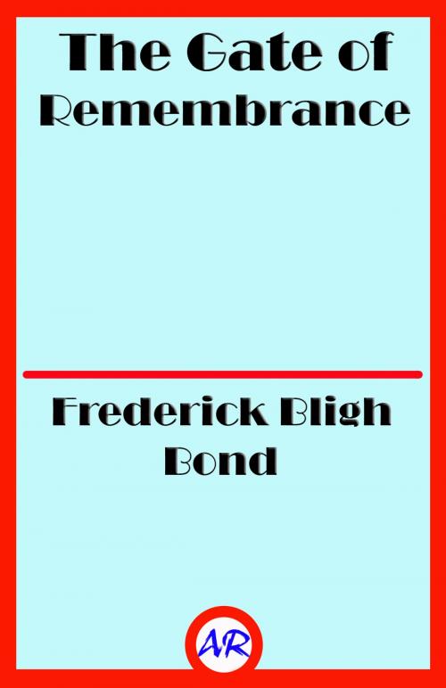 Cover of the book The Gate of Remembrance (Illustrated) by Frederick Bligh Bond, @AnnieRoseBooks
