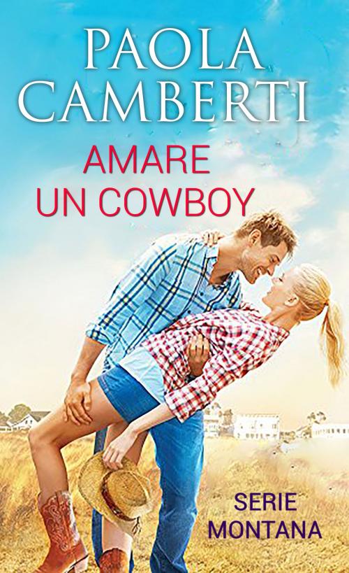 Cover of the book Amare Un Cowboy by Paola Camberti, Paola Camberti