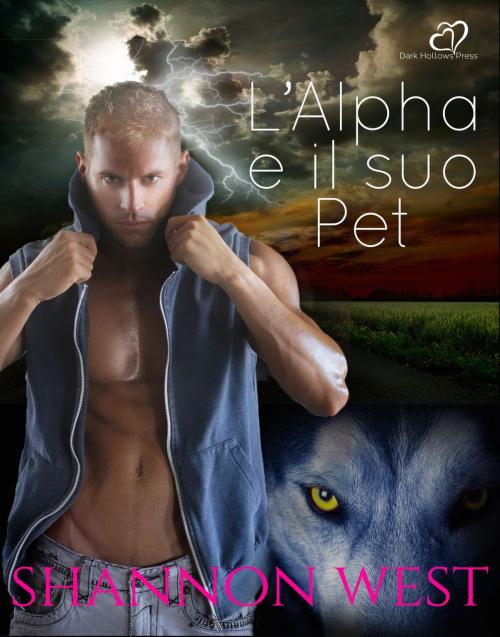 Cover of the book L'Alpha e il suo Pet by Shannon West, Dark Hollows Press