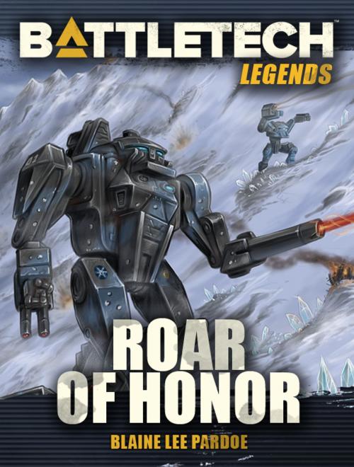 Cover of the book BattleTech Legends: Roar of Honor by Blaine Lee Pardoe, InMediaRes Productions LLC