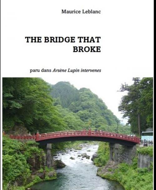 Cover of the book The Bridge that Broke by Maurice Leblanc, class