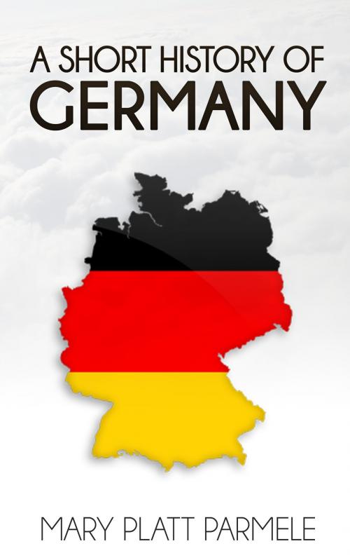 Cover of the book A Short History of Germany by Mary Platt Parmele, Enhanced E-Books