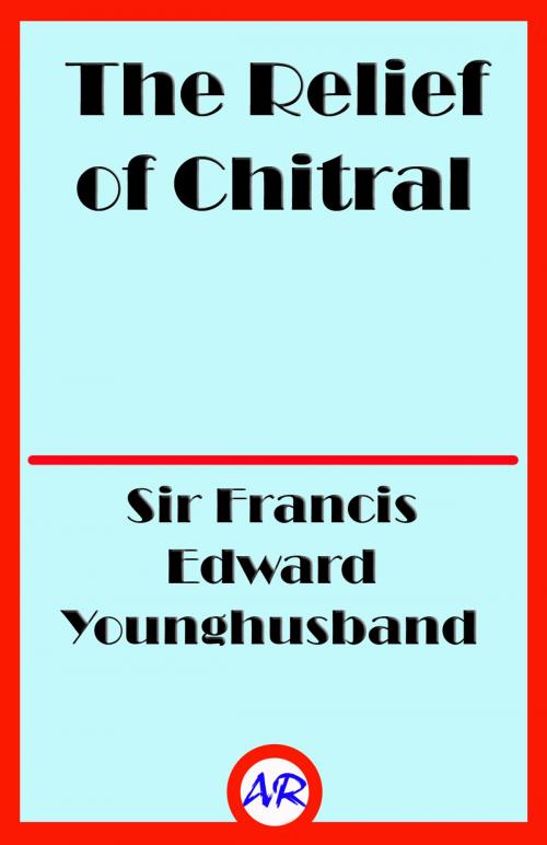 Cover of the book The Relief of Chitral (Illustrated) by Sir Francis Edward Younghusband, @AnnieRoseBooks