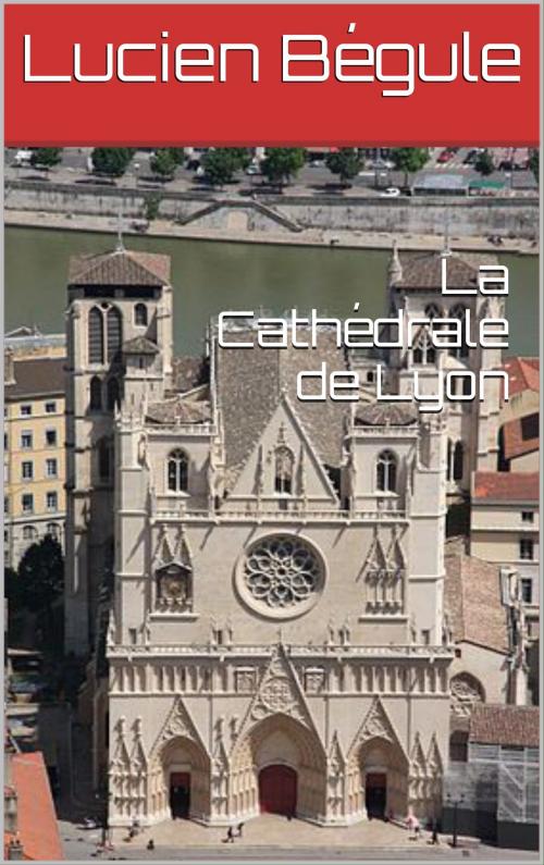 Cover of the book La Cathédrale de Lyon by Lucien Bégule, CP