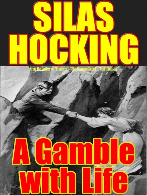 Cover of the book A Gamble with Life by Silas K. Hocking, T.M. Digital Publishing