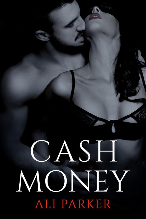 Cover of the book Cash Money by Ali Parker, BrixBaxter Publishing